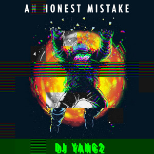收聽An Honest Mistake的IDGAD (DJ Yang2 Remix)歌詞歌曲