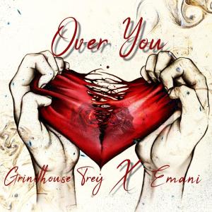 อัลบัม Over You (feat. Emani) ศิลปิน Grindhouse Trey