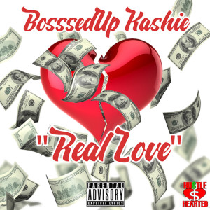 收听BosssedUp Kashie的Real Love (Explicit)歌词歌曲