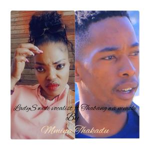 收聽LadyS wale vocalist的Mmina Thakadu歌詞歌曲