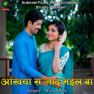 Listen to Ankhiya Se Jadu Bhail Ba song with lyrics from Niraj Bhai