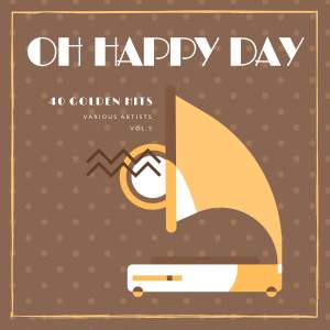 Album Oh Happy Day (40 Golden Hits), Vol. 5 oleh Various