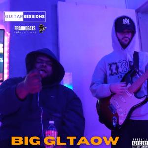 Big GLTAOW的專輯Guitar Session 026 (Explicit)