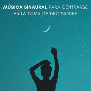 Album Música Binaural Para Centrarse En La Toma De Decisiones oleh Latidos Binaurales Colectivo