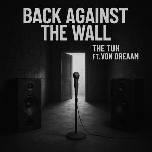 收聽The Tuh的Back Against The Wall (feat. Von Dreaam) (Explicit)歌詞歌曲