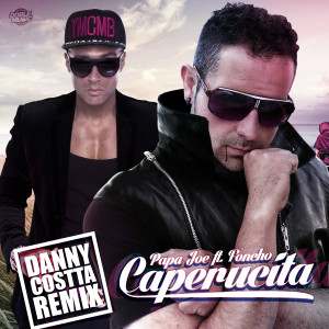 Listen to Caperucita (feat. Poncho) (Danny Costta Remix) song with lyrics from Papa Joe