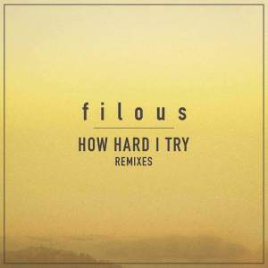 ดาวน์โหลดและฟังเพลง How Hard I Try (RAC Mix) พร้อมเนื้อเพลงจาก filous