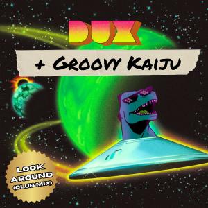 收聽Groovy Kaiju的Look Around (Groovy Kaiju Club Mix)歌詞歌曲