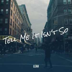 Listen to Tell Me It Isn't So song with lyrics from LEAH
