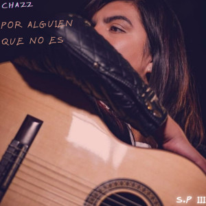 Listen to Por Alguien Que No Es song with lyrics from Chazz