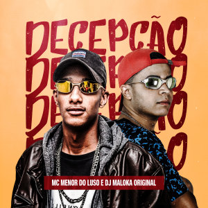 ดาวน์โหลดและฟังเพลง Decepção (Explicit) พร้อมเนื้อเพลงจาก MC Menor do Luso