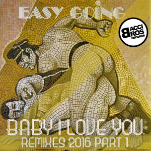 อัลบัม Baby I Love You (Remixes 2016 - Part 1) ศิลปิน Easy Going