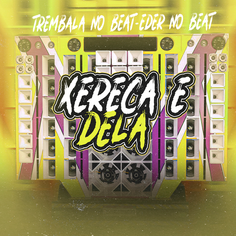 Xereca e Dela (Remix Arrochadeira)