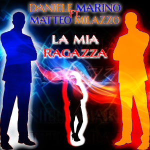 Listen to La mia ragazza song with lyrics from Daniele Marino