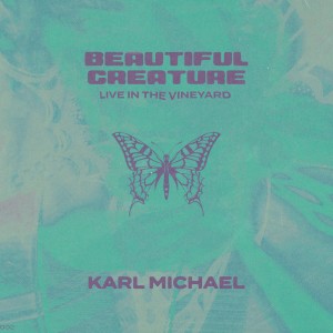 收聽Karl Michael的Beautiful Creature (Live in the Vineyard)歌詞歌曲