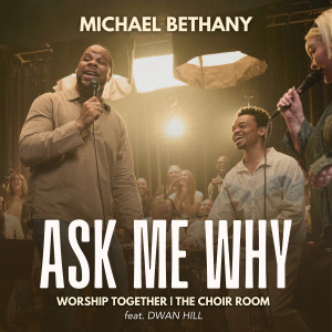 收聽Michael Bethany的Ask Me Why歌詞歌曲