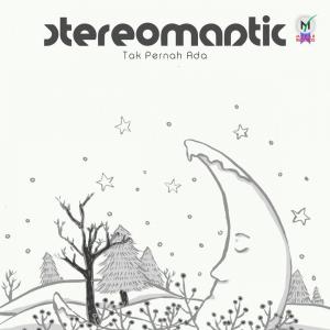 收聽Stereomantic的Tak Pernah Ada歌詞歌曲