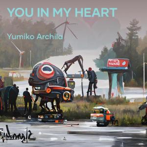 收聽Yumiko archila的You in my heart歌詞歌曲