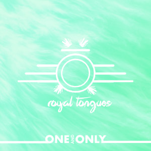 Listen to One and Only song with lyrics from Royal Tongues