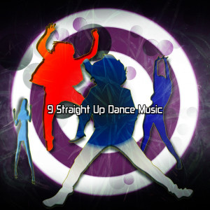 อัลบัม 9 Straight Up Dance Music ศิลปิน Ibiza Dance Party