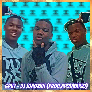 ดาวน์โหลดและฟังเพลง Grifi พร้อมเนื้อเพลงจาก DJ JOAOZIIN