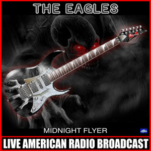 Listen to Midnight Flyer (Live) song with lyrics from The Eagles