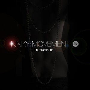 Lay It on the Line dari Kinky Movement
