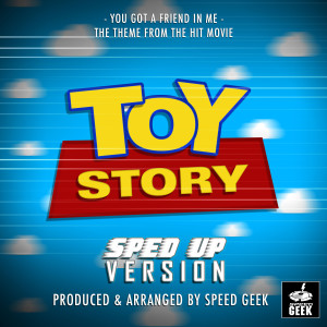 Listen to You've Got A Friend In Me (Sped Up) song with lyrics from Speed Geek