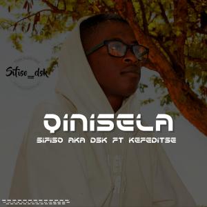 ดาวน์โหลดและฟังเพลง Qinisela(feat. Kefeditse) พร้อมเนื้อเพลงจาก Sifiso aka Dsk