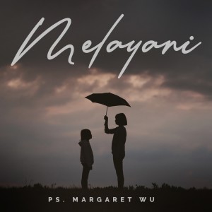 Dengarkan Melayani lagu dari Margaret Wu dengan lirik