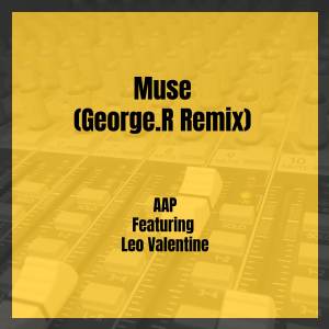 Dengarkan Muse (George.R Remix|Explicit) lagu dari AAP dengan lirik