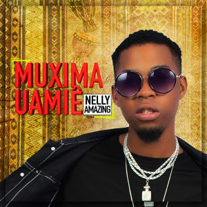 收聽Nelly Amazing的Muxima Uamiê (Remix)歌詞歌曲
