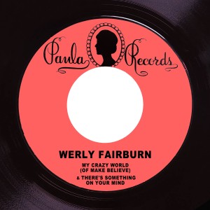 อัลบัม My Crazy World (Of Make Believe) / There's Something on Your Mind ศิลปิน Werly Fairburn