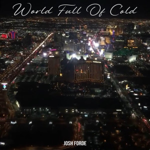 Listen to World Full of Cold song with lyrics from Josh Forde