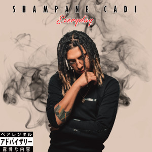 收聽Shampane Cadi的Everyday (Explicit)歌詞歌曲