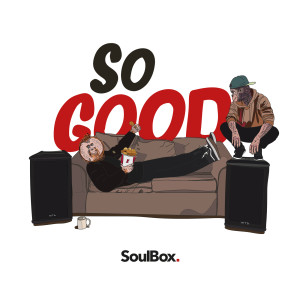 收聽Soulbox的So Good歌詞歌曲
