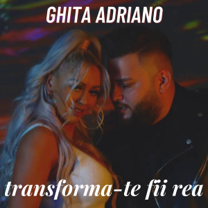 收听Ghita Adriano的Transforma-Te Fii Rea歌词歌曲