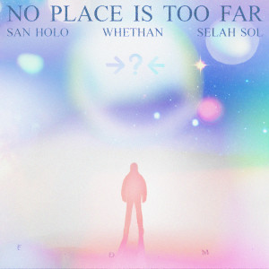Whethan的專輯NO PLACE IS TOO FAR