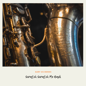 Album Scratch Scratch Me Back from Gary US Bonds