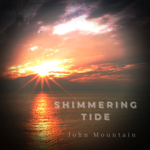 Dengarkan Shimmering Tide lagu dari John Mountain dengan lirik