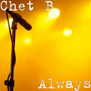 Listen to Always (Explicit) song with lyrics from Chet B