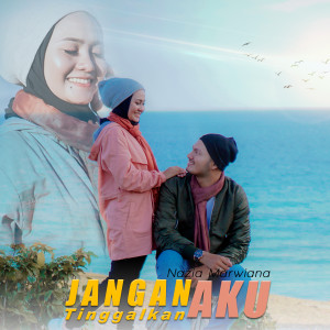 Listen to Jangan Tinggalkan Aku song with lyrics from Nazia Marwiana