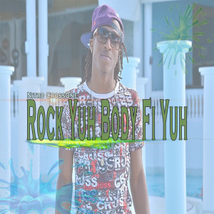 Album Rock Yuh Body Fi Yuh (Explicit) from Nitro Crossone