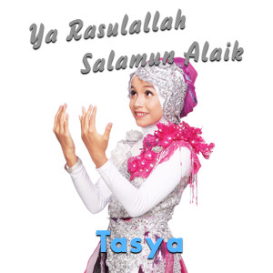 Dengarkan Ya Rasullah Salamun Alaik lagu dari Tasya dengan lirik
