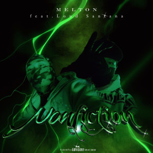 Listen to Nonfiction (feat. Loud Santana) (Explicit) song with lyrics from Melton