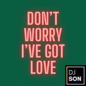 อัลบัม Don't Worry I've Got Love ศิลปิน DJ Son