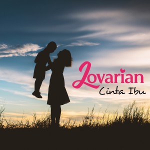 Dengarkan Cinta Ibu lagu dari Lovarian dengan lirik
