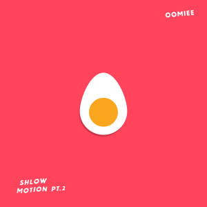 Listen to Shlow Motion Pt. 2 song with lyrics from oomiee