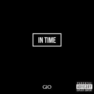 Listen to In Time (Explicit) song with lyrics from Gio