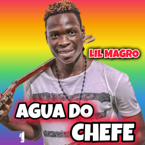 收聽Lil Magro的Agua Do Chefe歌詞歌曲
